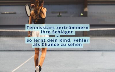 Tennisstars zertrümmern ihre Schläger – So lernt dein Kind, Fehler als Chance zu sehen